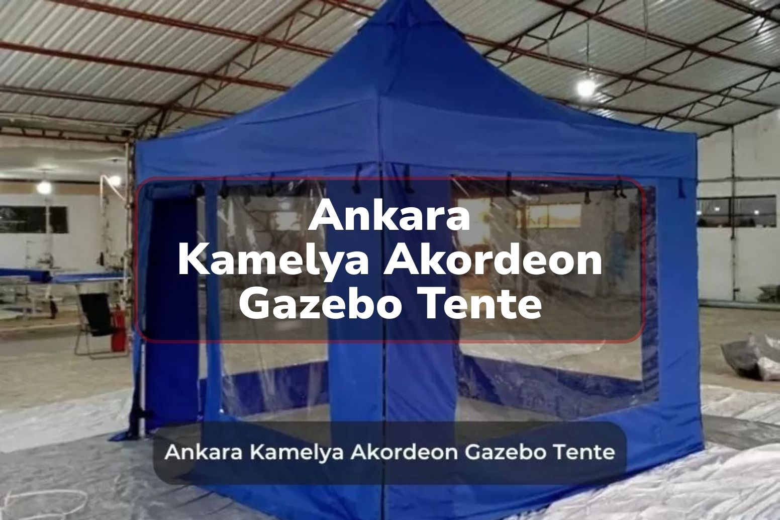 Ankara Kamelya Akordeon Tente