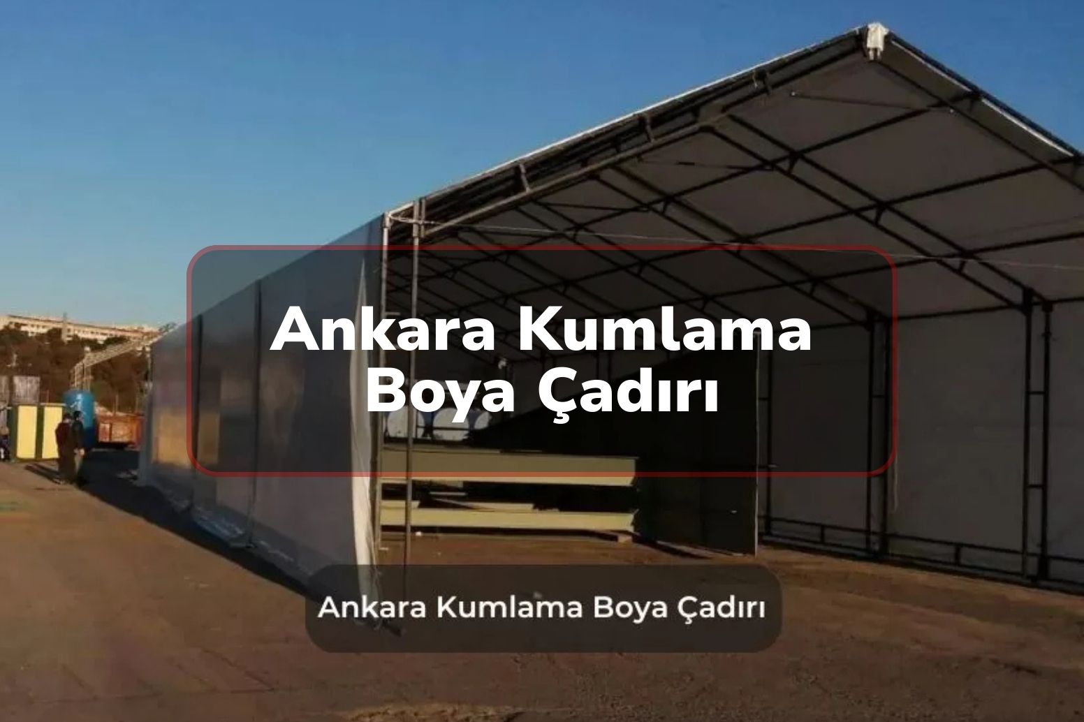 Ankara Kumlama Boya Çadırı